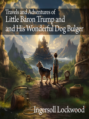 cover image of Travels and Adventures of Little Baron Trump and His Wonderful Dog Bulger